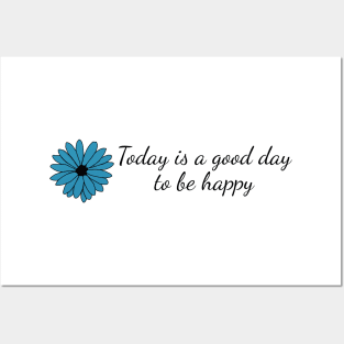 Today is a Good Day to be Happy Posters and Art